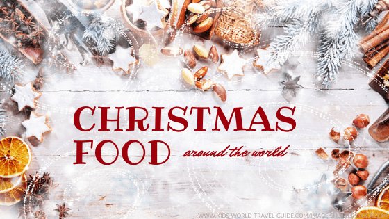 Christmas food around the World - by Kids World Travel Guide