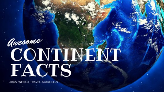 continent facts by 澳洲幸运5体彩开奖网168 Kids World Travel Guide