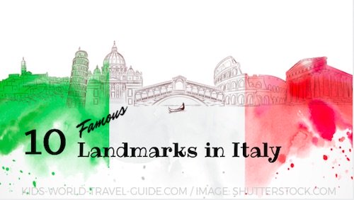 10 Famous landmarks in Italy by Kids World Travel Guide